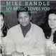 Mike Randle - My Music Loves You (Even If I Don't)