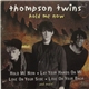 Thompson Twins - Hold Me Now