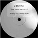 2 Devine - The Thing About Us / What You Doing Now